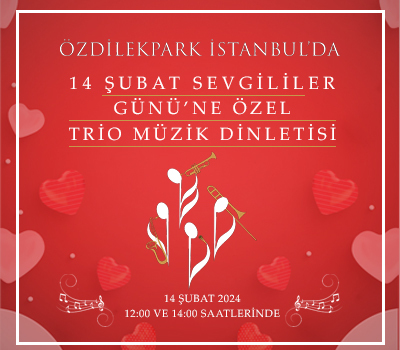 ÖzdilekPark İstanbul'da Sevgililer Günü'ne Özel Trio Müzik Dinletisi